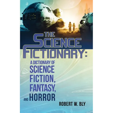 The Science Fictionary: A Dictionary of Science Fiction, Fantasy, and Horror
