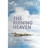 The Ruining Heaven