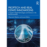 PropTech and Real Estate Innovations: A Guide to Digital Technologies and Solutions in the Built Environment