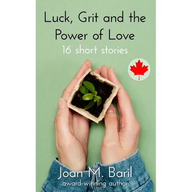 Luck, Grit and the Power of Love: 16 short stories