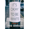 It's Okay to Be White: The Best of Greg Johnson