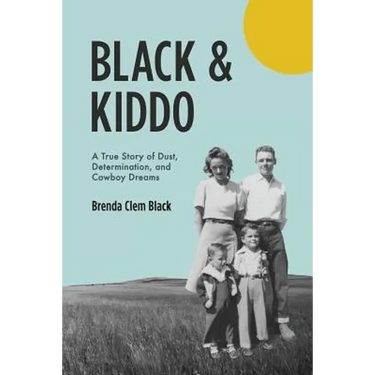 Black & Kiddo: A True Story of Dust, Determination, and Cowboy Dreams
