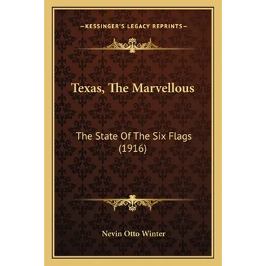Texas, The Marvellous: The State Of The Six Flags (1916)