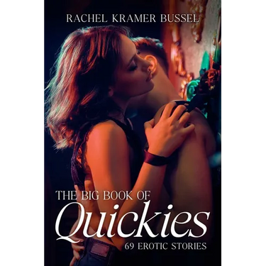 The Big Book of Quickies: 69 Erotic Stories