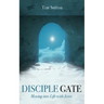 Disciple Gate: Moving into Life with Jesus