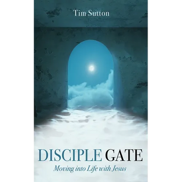 Disciple Gate: Moving into Life with Jesus