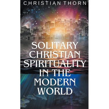 Solitary Christian Spirituality in the Modern World