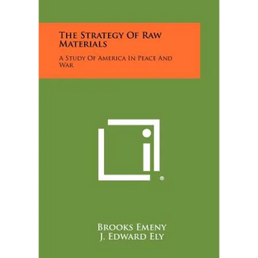 The Strategy of Raw Materials: A Study of America in Peace and War
