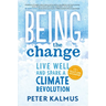 Being the Change: Live Well and Spark a Climate Revolution