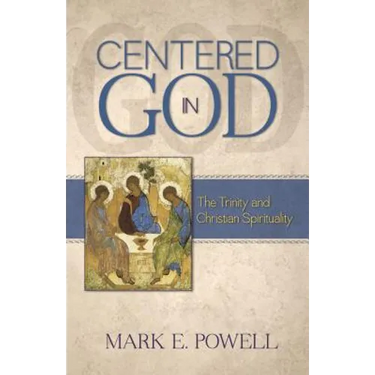 Centered in God: The Trinity and Christian Spirituality