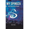 My Spinoza: Heretic, Genius, Outcast, Visionary