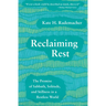 Reclaiming Rest: The Promise of Sabbath, Solitude, and Stillness in a Restless World