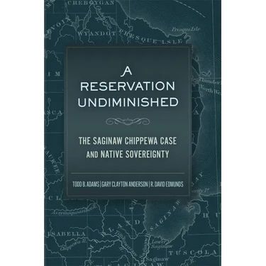 A Reservation Undiminished: The Saginaw Chippewa Case and Native Sovereignty