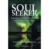 Soul Seeker: Reflections on a Spiritual Journey from Darkness to the Light