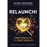 ReLaunch!: Spark Your Heart to Ignite Your Life