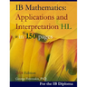 IB Mathematics: Applications and Interpretation HL in 150 pages: 2024 Edition