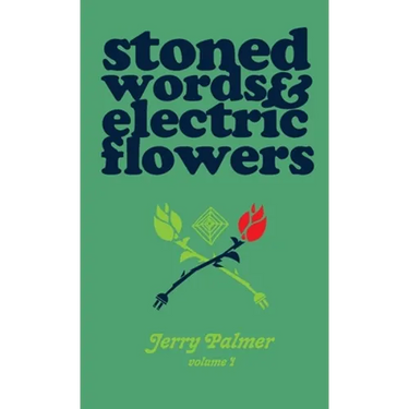 Stoned Words & Electric Flowers