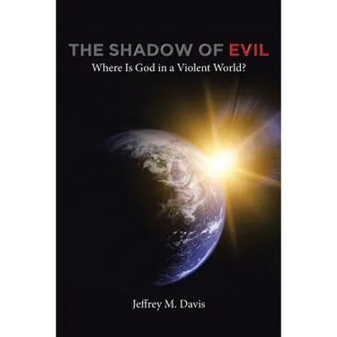 The Shadow of Evil: Where is God in a Violent World?