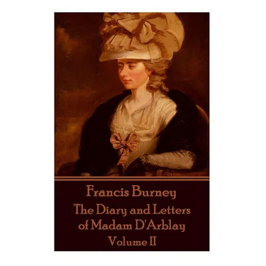 Frances Burney - The Diary and Letters of Madam D'Arblay - Volume II