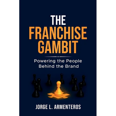 The Franchise Gambit: Powering the People Behind the Brand
