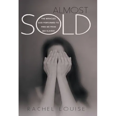 Almost Sold: The Miracles God Performed to Free Me from Sex Slavery