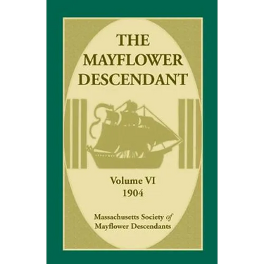 The Mayflower Descendant, Volume 6, 1904