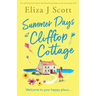 Summer Days at Clifftop Cottage: An uplifting and utterly heartwarming page-turner to escape with