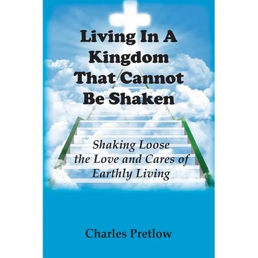Living in A Kingdom That Cannot Be Shaken