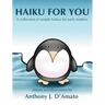 Haiku for You: A collection of simple haikus for early readers.