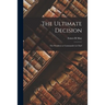 The Ultimate Decision: the President as Commander in Chief