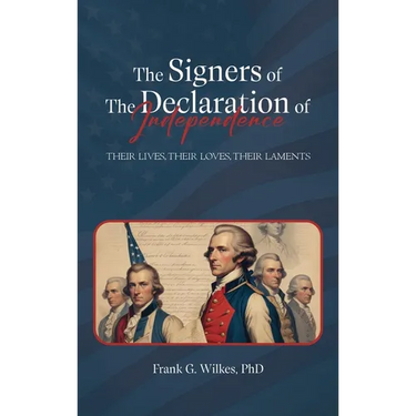 Signers of The Declaration of Independence: Their Lives, Their Loves, Their Laments