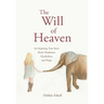 The Will of Heaven: An Inspiring True Story About Elephants, Alcoholism, and Hope