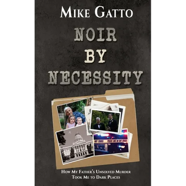 Noir by Necessity: How My Father's Unsolved Murder Took Me to Dark Places
