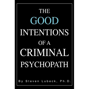 The Good Intentions of a Criminal Psychopath