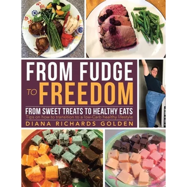 From Fudge to Freedom: From Sweet Treats to Healthy Eats