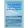 One Hundred Valid Reasons to Be an Atheist