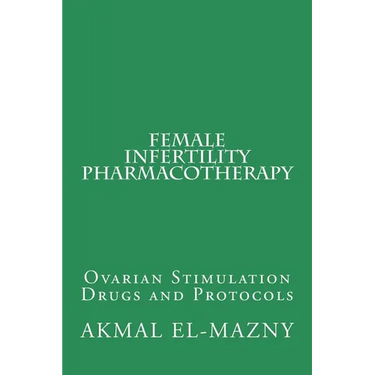 Female Infertility Pharmacotherapy: Ovarian Stimulation Drugs and Protocols