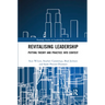 Revitalising Leadership: Putting Theory and Practice into Context