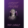 Explicit Healing: Poetry & Screenplay