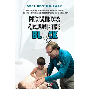 Pediatrics around the Block: The Journey From Country Doctor To Nationally Renowned Pediatric Researcher/Opinion Leader