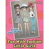 Fun With Fashion Little Girls Stylish Coloring Book