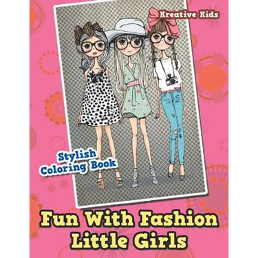 Fun With Fashion Little Girls Stylish Coloring Book