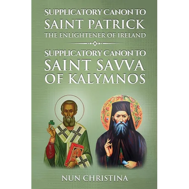 Supplicatory Canon to Saint Patrick Enlightener of Ireland: Supplicatory Canon to Saint Savvas of Kalymnos