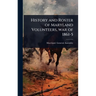History and Roster of Maryland Volunteers, war of 1861-5