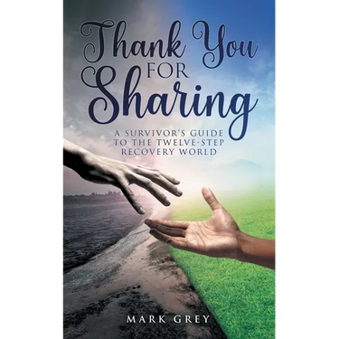 Thank You for Sharing: A Survivor's Guide to the Twelve-Step Recovery World
