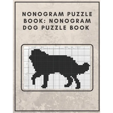 Nonogram Puzzle Book: Nonogram Dog Puzzle Book : Nonogram Puzzle Books for Adults