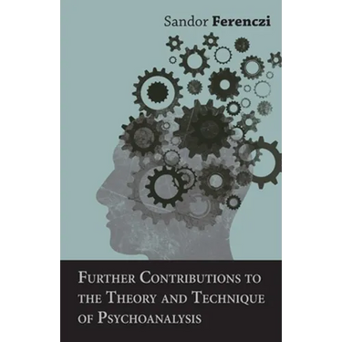 Further Contributions to the Theory and Technique of Psychoanalysis