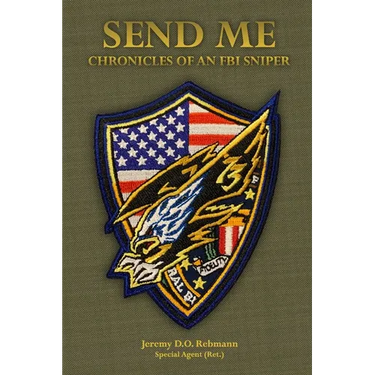 Send Me: Chronicles of an FBI Sniper