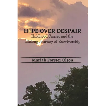 Hope Over Despair: Childhood Cancer and the Lifelong Journey of Survivorship