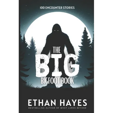 The Big Bigfoot Book: 100 Encounter Stories